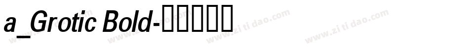 a_Grotic Bold字体转换
